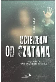 Uciek�am od szatana. Moja walka o wyrwanie si�...