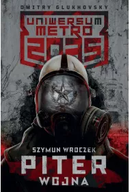 Uniwersum Metro 2035. Piter. Wojna
