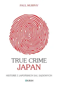 True Crime Japan. Historie z japo�skich sal s�dowych