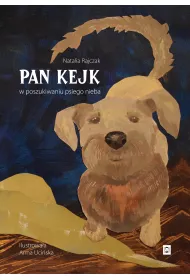 Pan Kejk. W poszukiwaniu psiego nieba