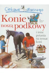 Ciekawe dlaczego konie nosz� podkowy