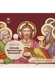 Audiobook Adoracja Najwitszego Sakramentu. Kolekcja ycia Duchowego CD