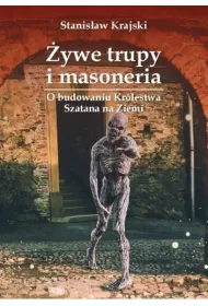 �ywe trupy i masoneria. O budowaniu Kr�lestwa Szatana na Ziemi