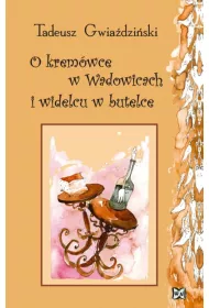 O kremwce w Wadowicach i widelcu w butelce