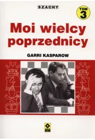 Szachy T.3 Moi wielcy poprzednicy