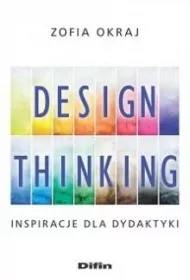 Design thinking. Inspiracje dla dydaktyki