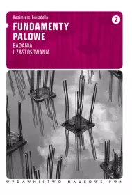 Fundamenty palowe. Badania i zastosowania. Tom 2