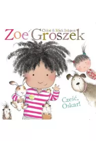 Zoe i Groszek. Cze�� Oskar