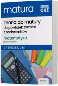 Teoria do matury. Matematyka. Vademecum. Zakres rozszerzony