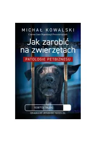 Jak zarobi� na zwierz�tach. Patologie petbiznesu