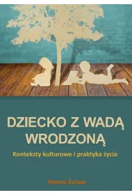 Dziecko z wad� wrodzon�. Konteksty kulturowe...