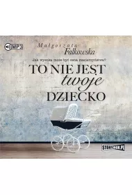 Audiobook To nie jest twoje dziecko CD