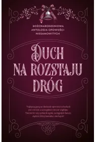 Duch na rozstaju dr�g. Bo�onarodzeniowa antologia opowie�ci niesamowitych