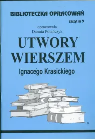 Utwory Wierszem Ignacego Krasickiego. Biblioteczka opracowa�. Zeszyt nr 9