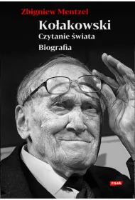 Ko�akowski. Czytanie �wiata. Biografia