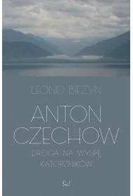 Anton Czechow. Droga na wysp� kator�nik�w