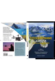 Fotografowanie z drona. Praktyczny przewodnik