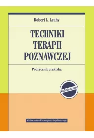 Techniki terapii poznawczej. Podr�cznik praktyka