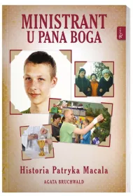 Ministrant u Pana Boga. Historia Patryka Macala