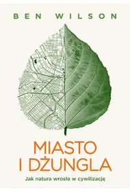 Miasto i d�ungla. Jak natura wros�a w cywilizacj�