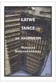 �atwe ta�ce na akordeon Mariusza Matuszewskiego