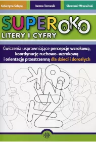 Superoko. Litery i cyfry. �wiczenia usprawniaj�ce percepcj� wzrokow�, koordynacj� ruchowo-wzrokow� i orientacj� przestrzenn� dla dzieci i doros�ych