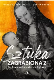 Madonna znika pod szklank� kawy. Sztuka zagrabiona. Tom 2