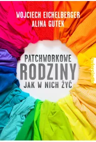 Patchworkowe rodziny. Jak w nich �y�