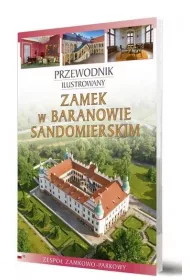 Zamek w Baranowie Sandomierskim Przewodnik ilustrowany