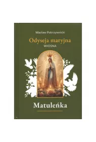Matule�ka /Iliada maryjna Tom 2. Wiosna