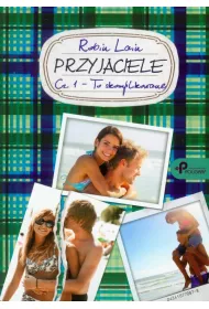 Przyjaciele. Cz�� 1. To skomplikowane