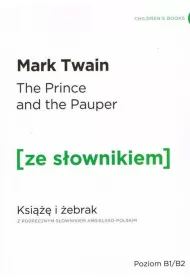 The Prince AND the Pauper. Ksi i ebrak z podrcznym sownikiem angielsko-polskim. Poziom B1/B2