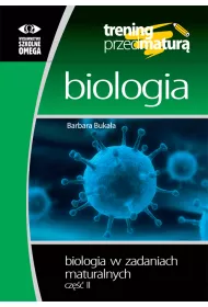 Biologia. Trening przed matur�. Biologia w zadaniach. Cz�� 2