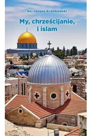 My, chrze�cijanie i islam