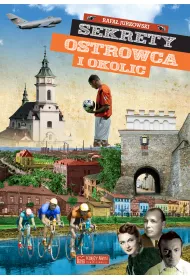Sekrety Ostrowca i okolic