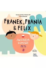 Zwierz�ta domowe. Pets. Franek, Frania i Felix