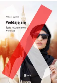 Poddaj� si�. Muzu�manki w Polsce