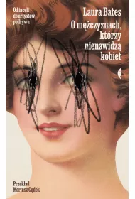 O mczyznach, ktrzy nienawidz kobiet. Od inceli do artystw podrywu