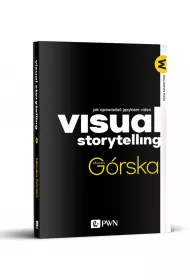 Visual Storytelling. Jak opowiada� j�zykiem video