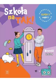 Szkoa na tak! Matematyka. Podrcznik. Szkoa podstawowa. Klasa 2. Cz 2