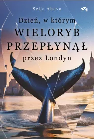 Dzie�, w kt�rym wieloryb przep�yn�� przez Londyn
