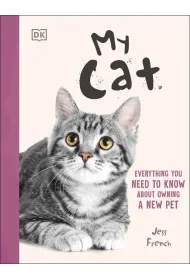 My Cat. Everything You Need to Know About Owning a New Pet