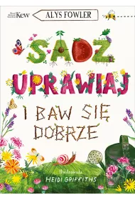 Sad�, uprawiaj i baw si� dobrze
