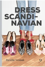 Dress Scandinavian. Jak podkre�li� swoj� osobowo�� ubiorem, nada� wyj�tkowy charakter prostym stylizacjom i odnale�� r�wnowag� we w�asnej szafie