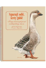 Szparagi soli�, krety gubi�. Ksi�ga domowych porad wielkopolskiego dworu