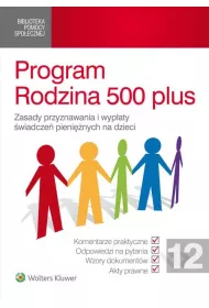 Program Rodzina 500 plus. Zasady przyznawania i wyp�aty �wiadcze� pieni�nych na dzieci