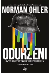 Odurzeni. Nazi�ci, CIA i sekretna historia psychodelik�w