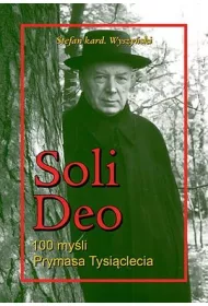 Soli Deo. 100 my�li Prymasa Tysi�clecia