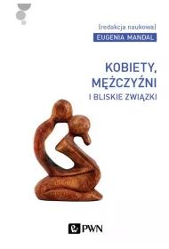 Kobiety, m�czy�ni i bliskie zwi�zki
