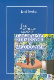 Jak wspiera� ��czenie obowi�zk�w rodzinnych i zawodowych